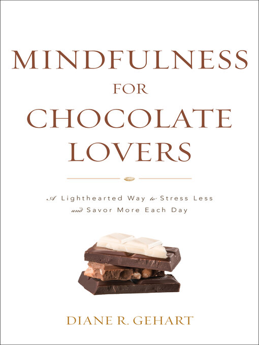Title details for Mindfulness for Chocolate Lovers by Diane R. Gehart - Available